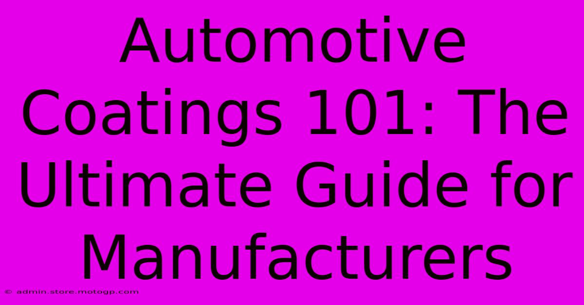 Automotive Coatings 101: The Ultimate Guide For Manufacturers