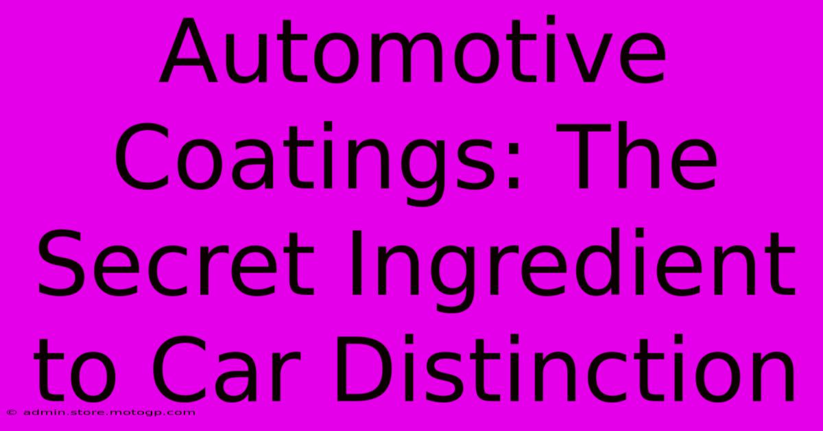 Automotive Coatings: The Secret Ingredient To Car Distinction