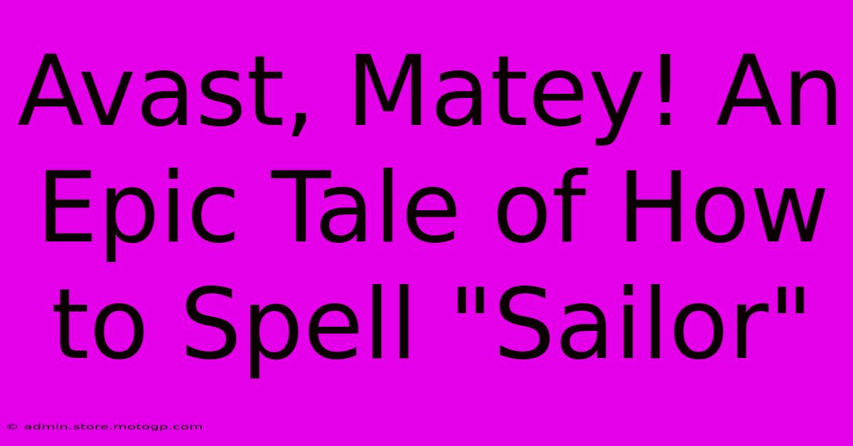 Avast, Matey! An Epic Tale Of How To Spell 