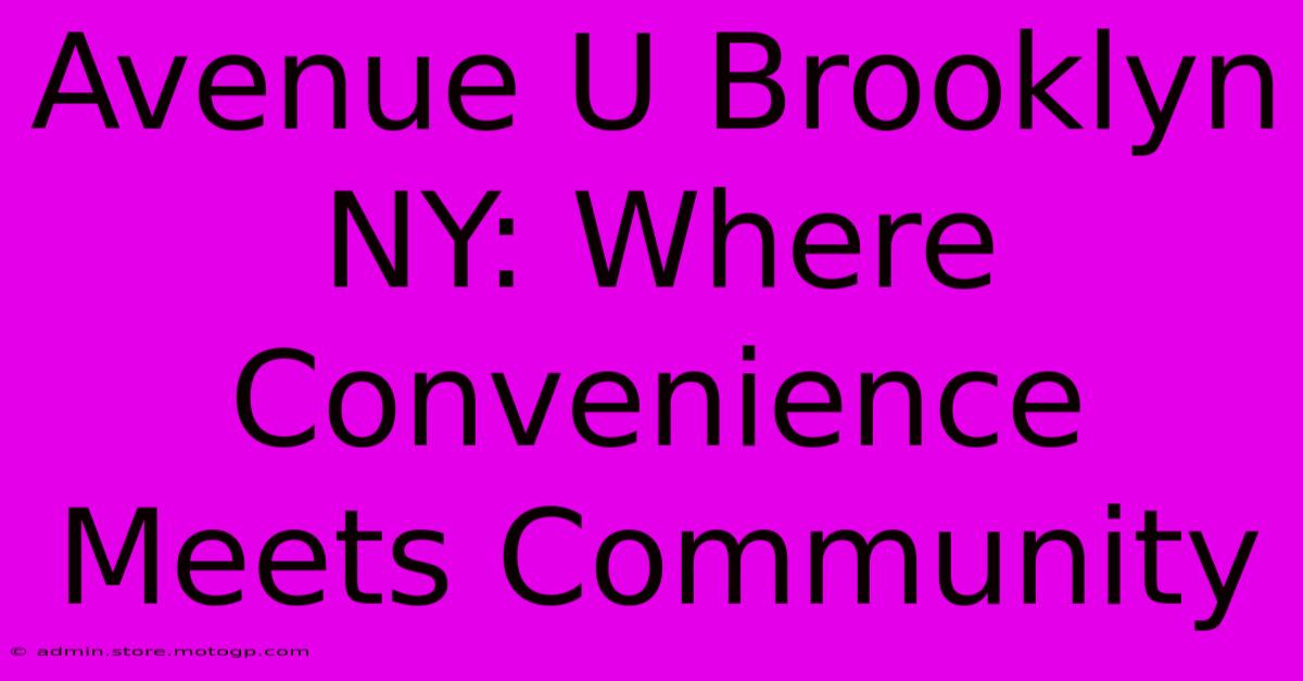 Avenue U Brooklyn NY: Where Convenience Meets Community