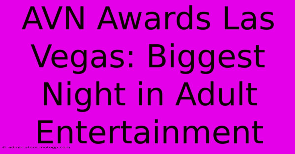 AVN Awards Las Vegas: Biggest Night In Adult Entertainment