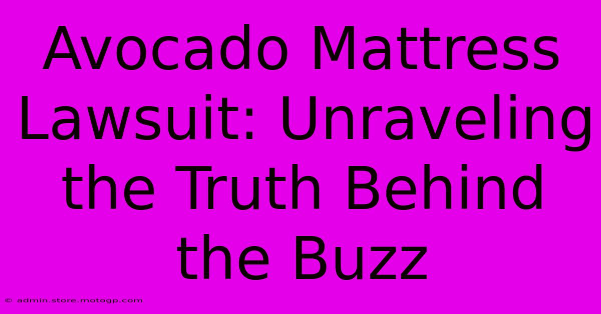 Avocado Mattress Lawsuit: Unraveling The Truth Behind The Buzz