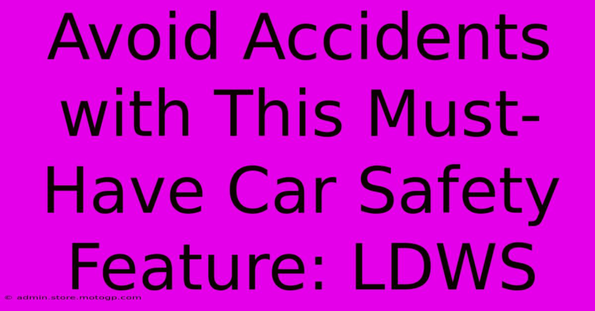 Avoid Accidents With This Must-Have Car Safety Feature: LDWS