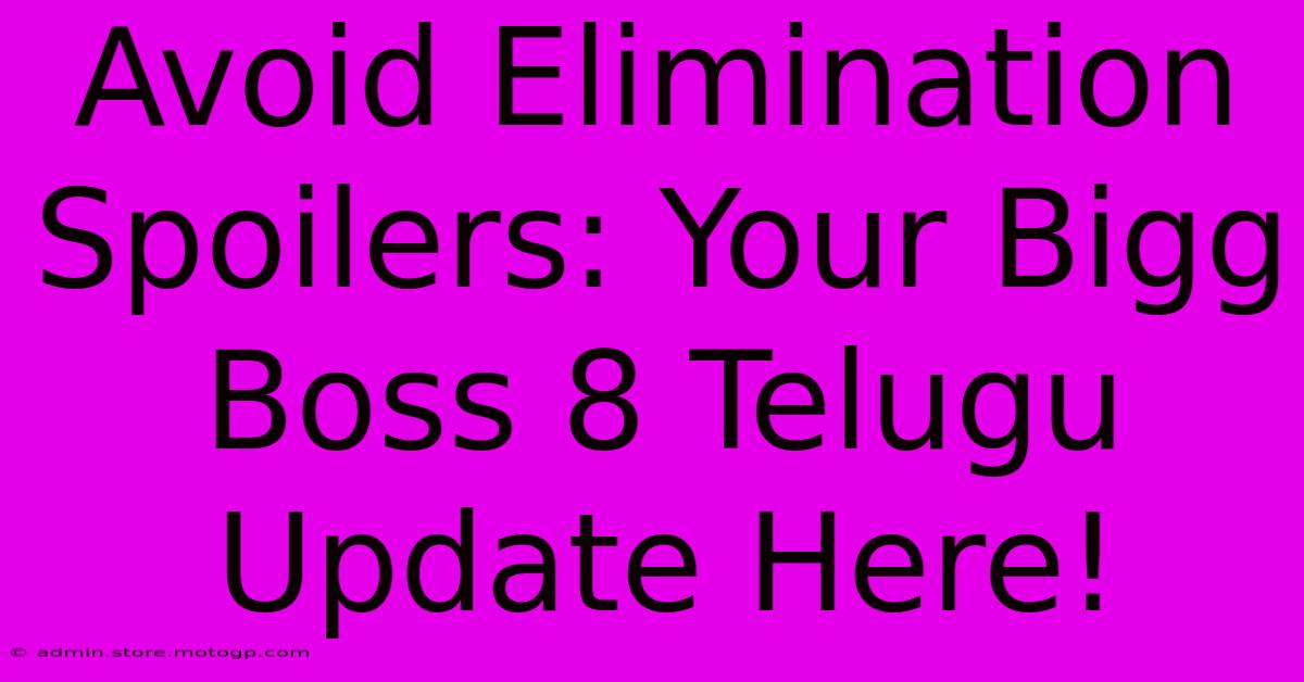 Avoid Elimination Spoilers: Your Bigg Boss 8 Telugu Update Here!