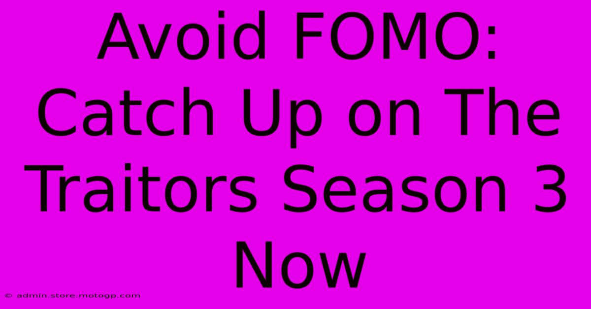 Avoid FOMO: Catch Up On The Traitors Season 3 Now