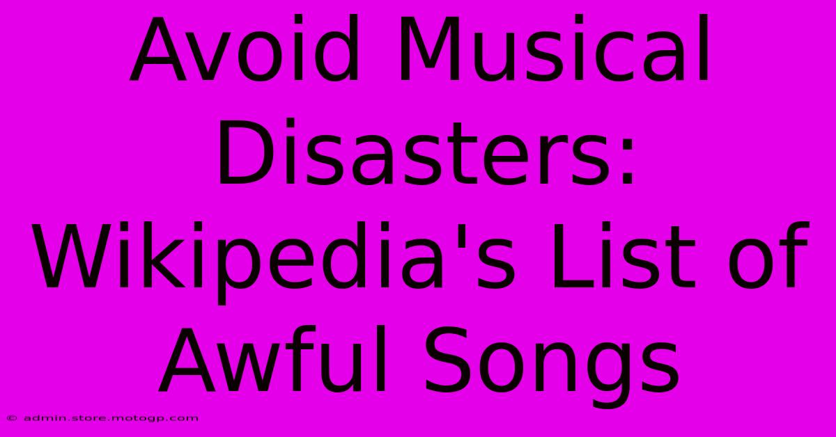 Avoid Musical Disasters: Wikipedia's List Of Awful Songs