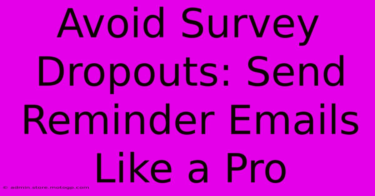 Avoid Survey Dropouts: Send Reminder Emails Like A Pro