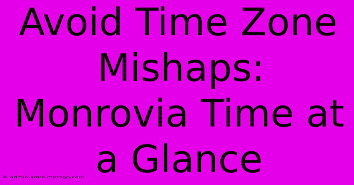 Avoid Time Zone Mishaps: Monrovia Time At A Glance