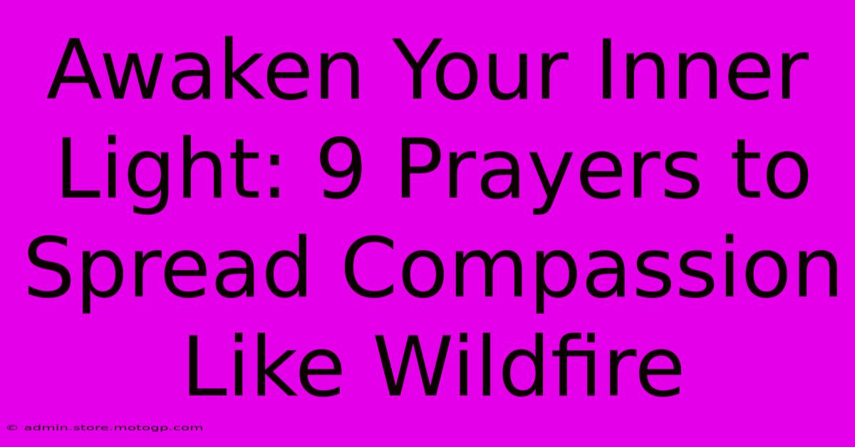 Awaken Your Inner Light: 9 Prayers To Spread Compassion Like Wildfire