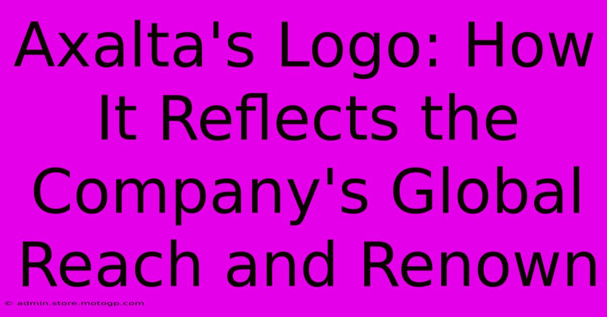 Axalta's Logo: How It Reflects The Company's Global Reach And Renown