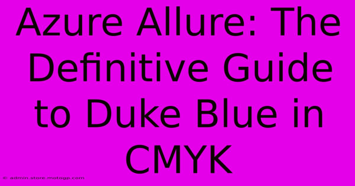 Azure Allure: The Definitive Guide To Duke Blue In CMYK