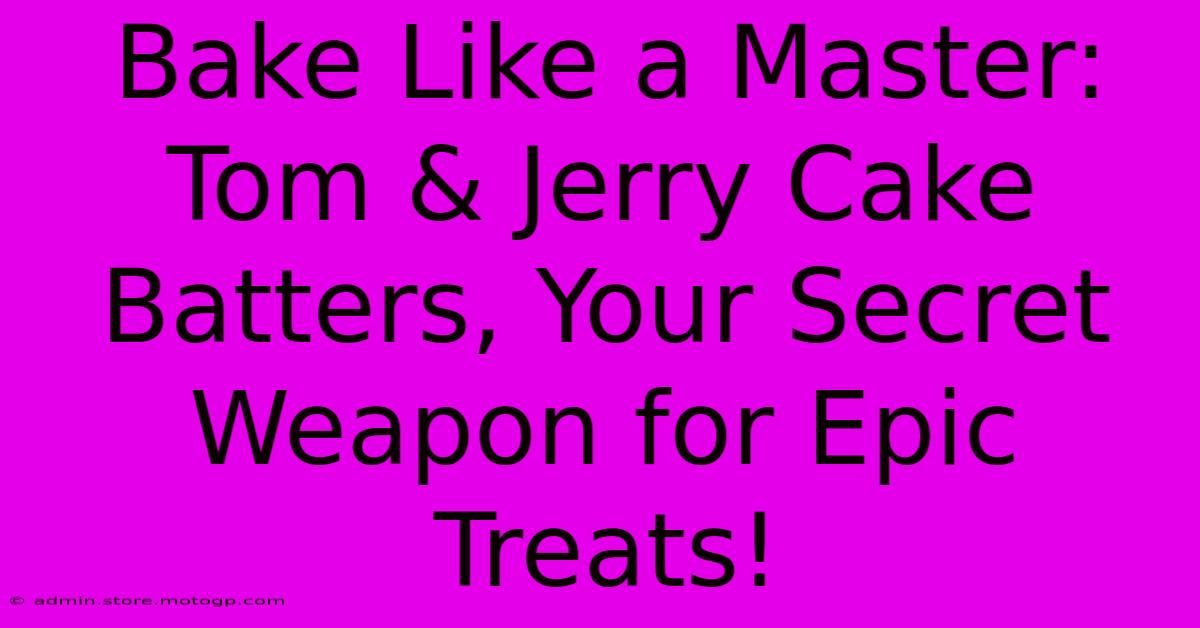 Bake Like A Master: Tom & Jerry Cake Batters, Your Secret Weapon For Epic Treats!