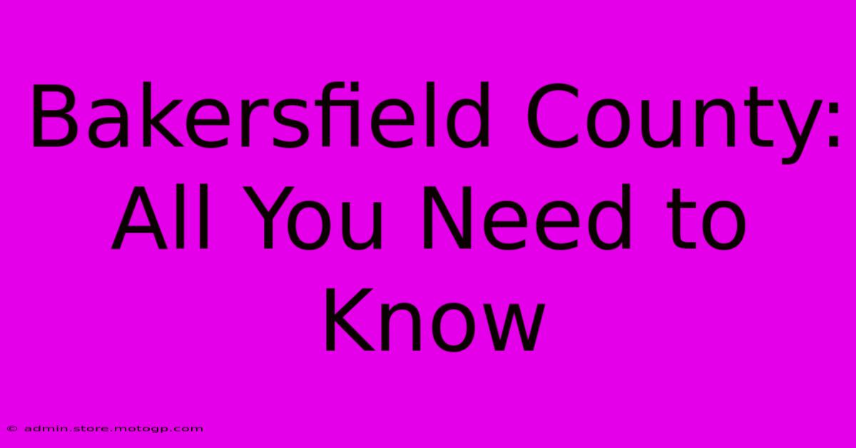 Bakersfield County: All You Need To Know