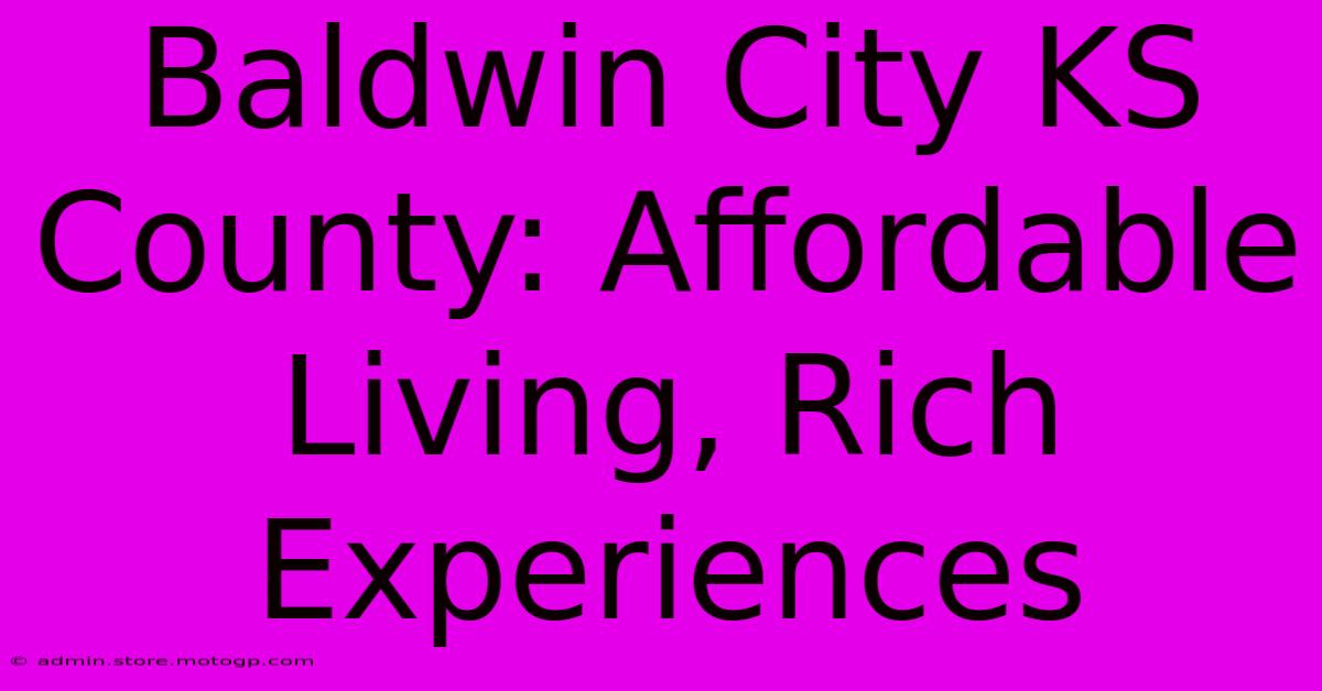 Baldwin City KS County: Affordable Living, Rich Experiences