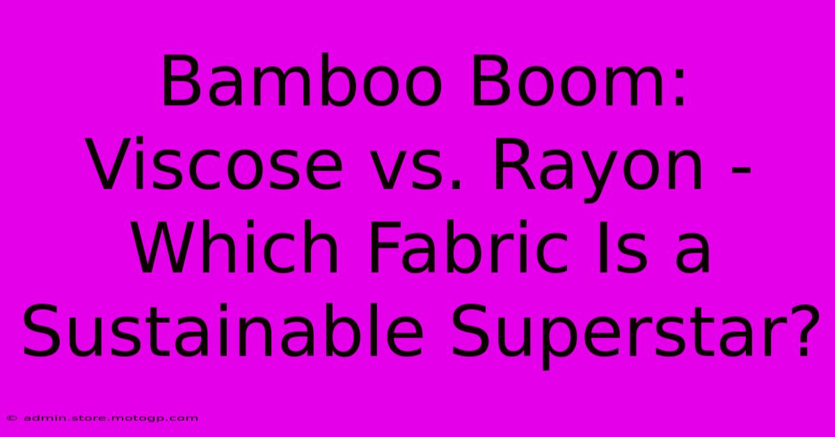 Bamboo Boom: Viscose Vs. Rayon - Which Fabric Is A Sustainable Superstar?