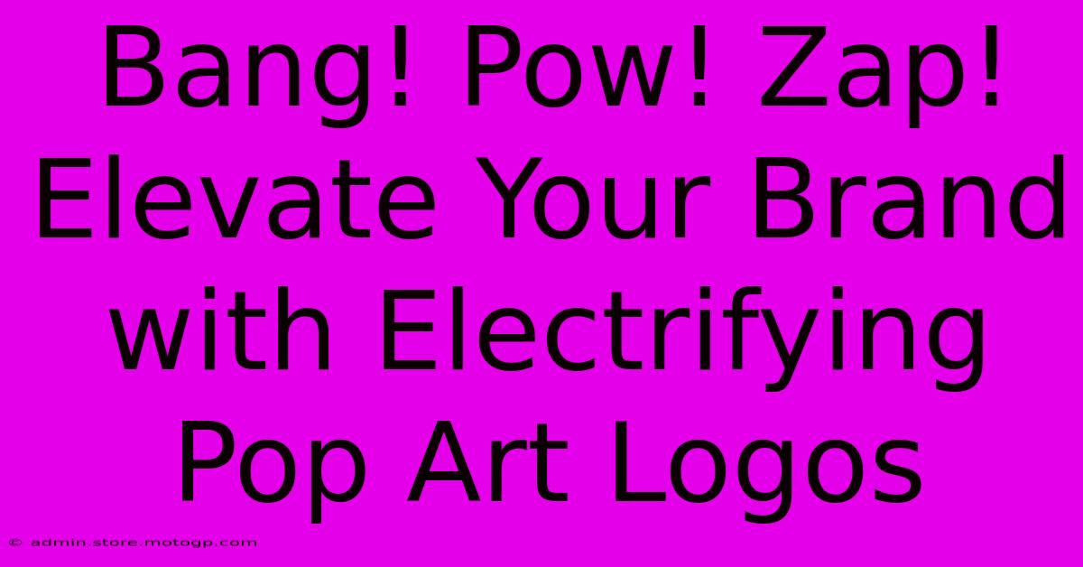 Bang! Pow! Zap! Elevate Your Brand With Electrifying Pop Art Logos