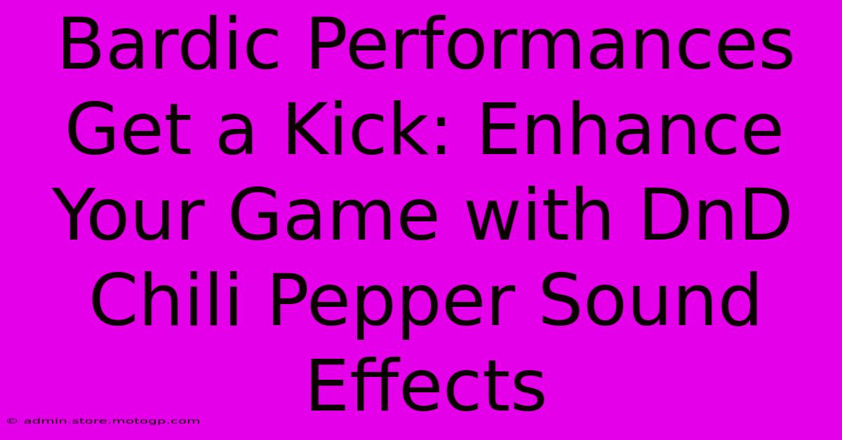 Bardic Performances Get A Kick: Enhance Your Game With DnD Chili Pepper Sound Effects