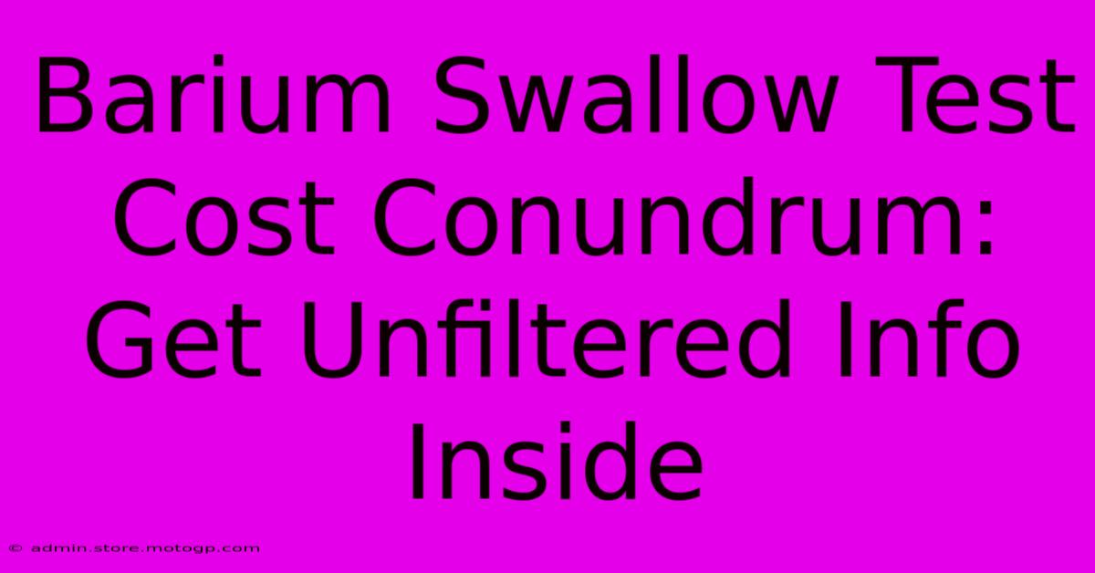 Barium Swallow Test Cost Conundrum: Get Unfiltered Info Inside