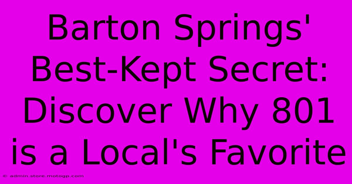 Barton Springs' Best-Kept Secret: Discover Why 801 Is A Local's Favorite