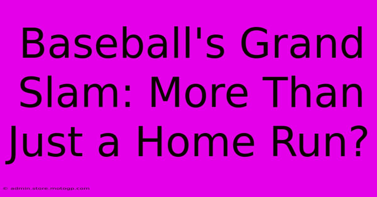 Baseball's Grand Slam: More Than Just A Home Run?