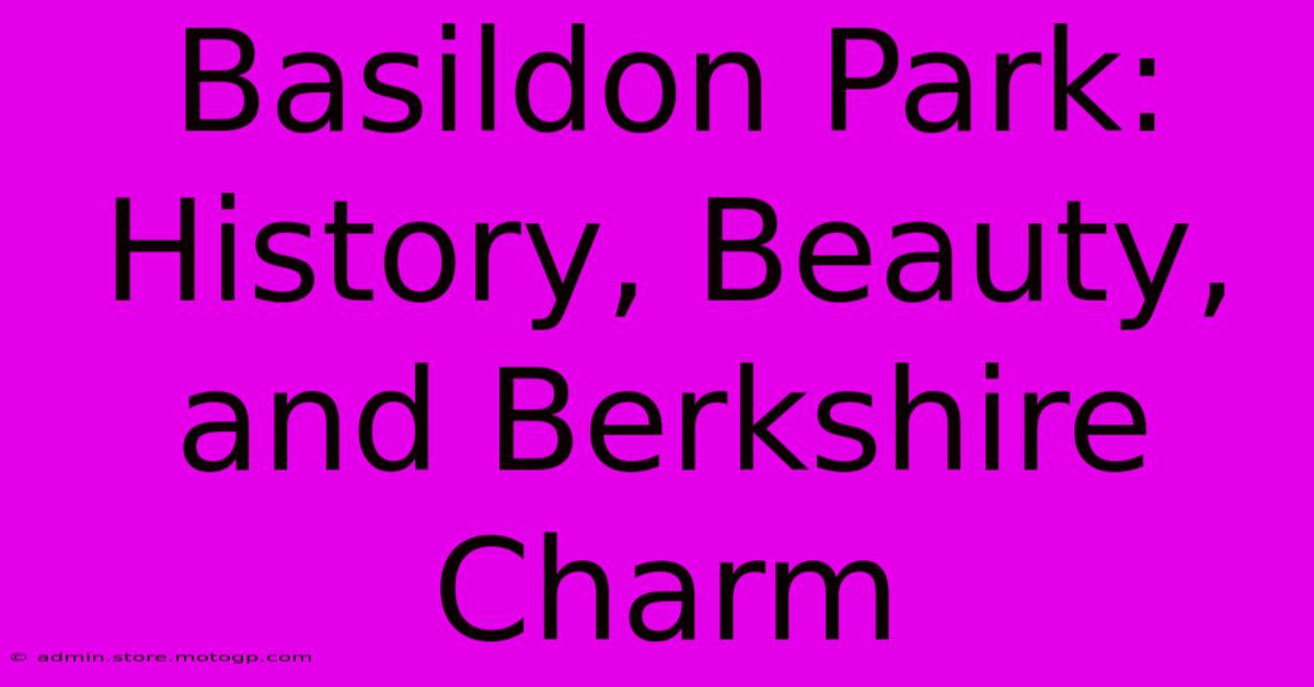 Basildon Park: History, Beauty, And Berkshire Charm