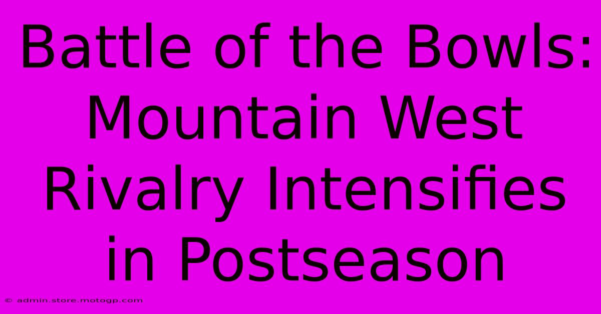 Battle Of The Bowls: Mountain West Rivalry Intensifies In Postseason