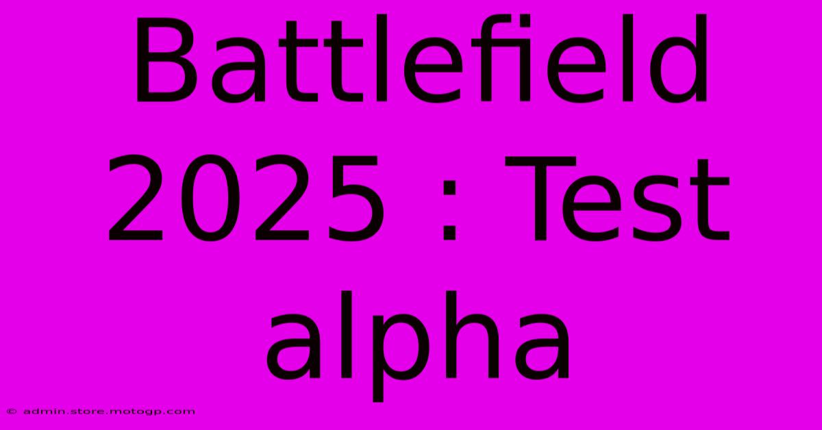 Battlefield 2025 : Test Alpha