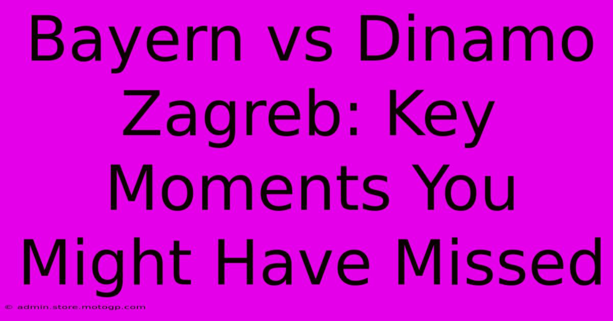 Bayern Vs Dinamo Zagreb: Key Moments You Might Have Missed