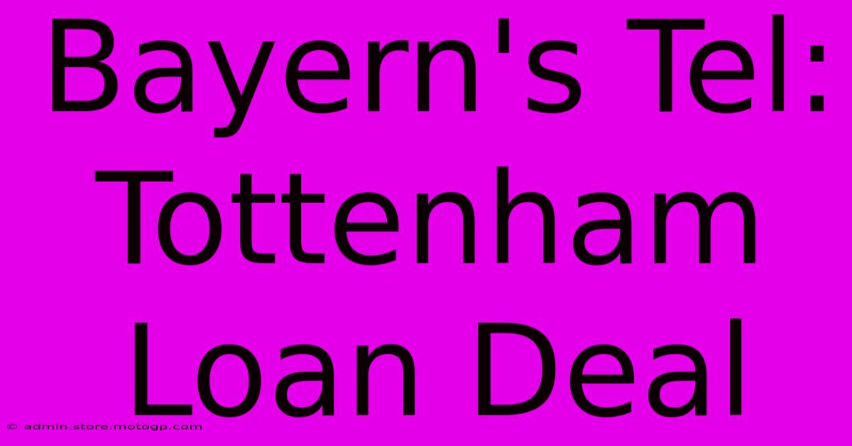 Bayern's Tel: Tottenham Loan Deal