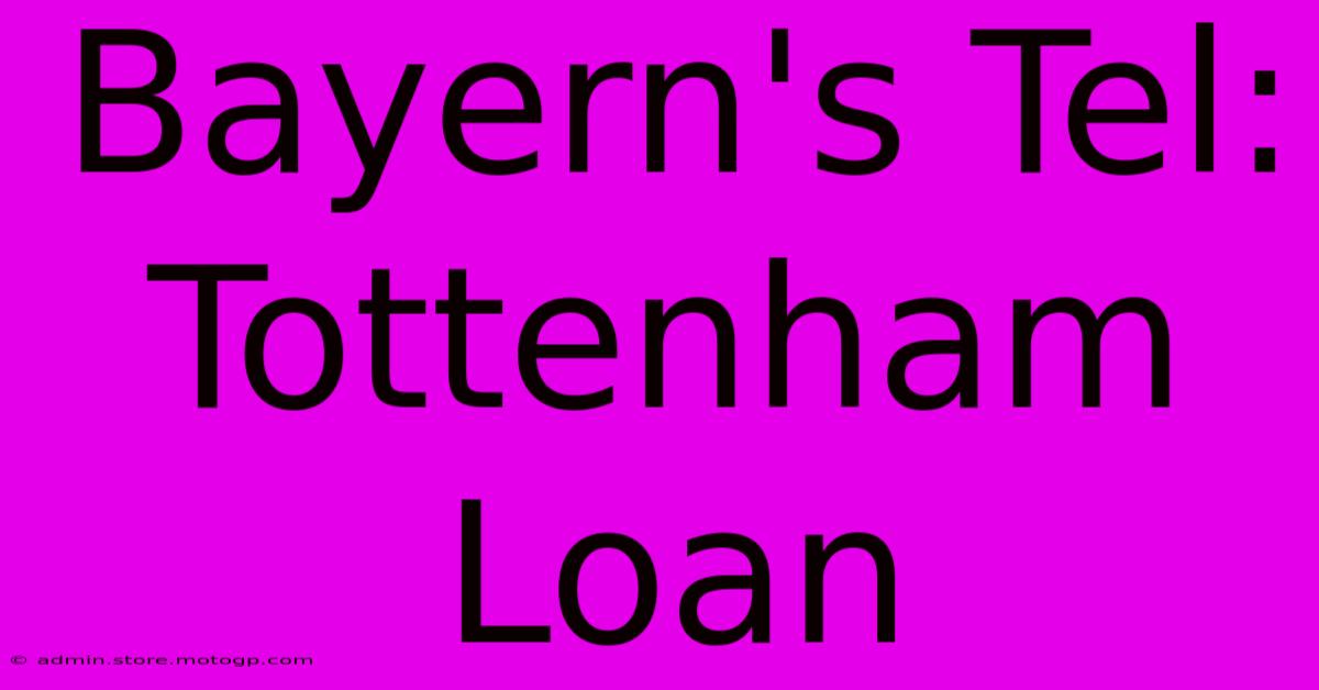 Bayern's Tel: Tottenham Loan