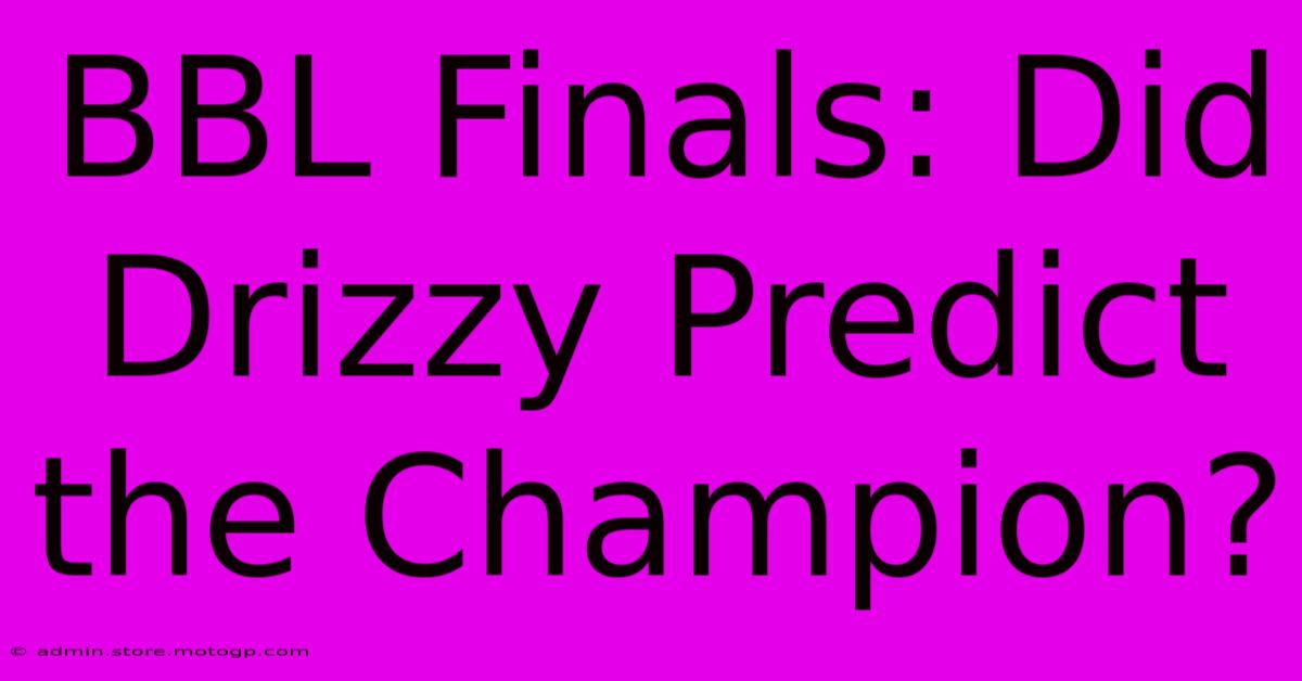 BBL Finals: Did Drizzy Predict The Champion?