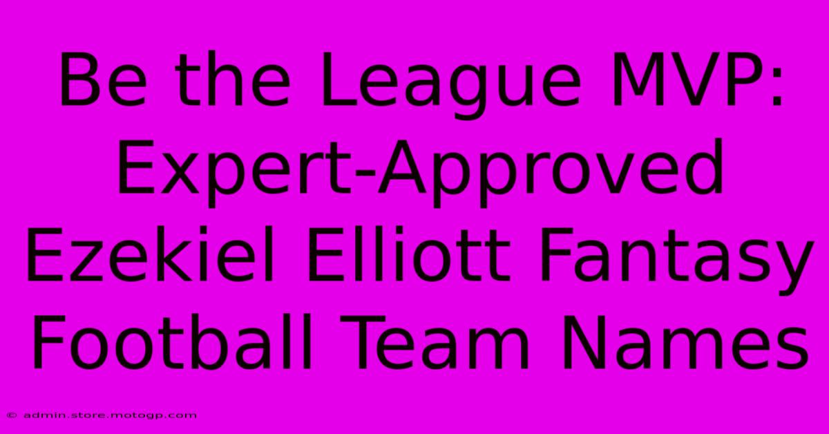 Be The League MVP: Expert-Approved Ezekiel Elliott Fantasy Football Team Names