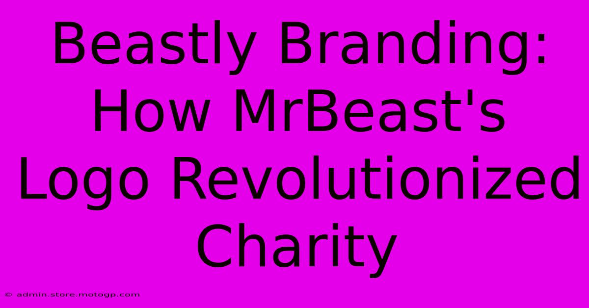 Beastly Branding: How MrBeast's Logo Revolutionized Charity