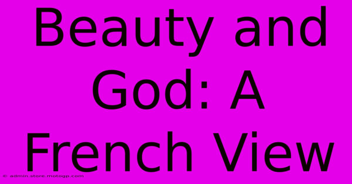 Beauty And God: A French View