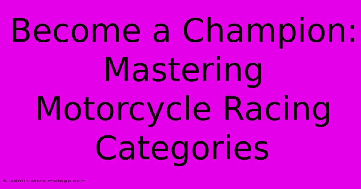 Become A Champion: Mastering Motorcycle Racing Categories