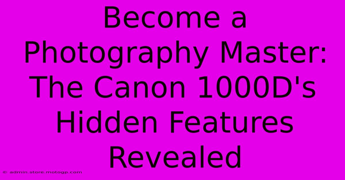 Become A Photography Master: The Canon 1000D's Hidden Features Revealed