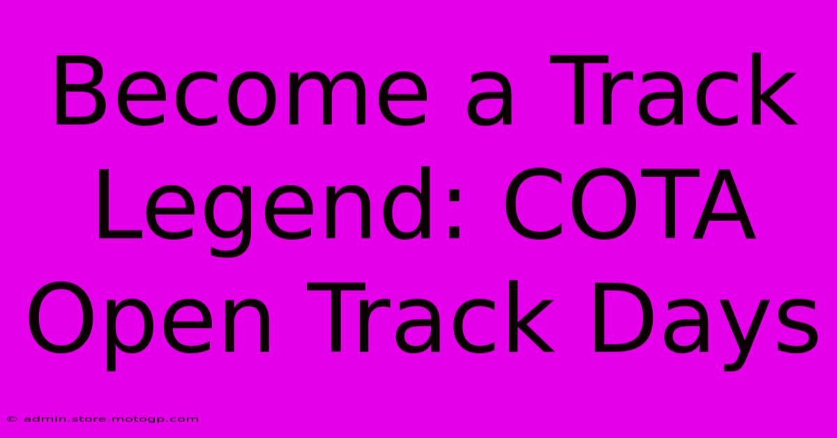 Become A Track Legend: COTA Open Track Days