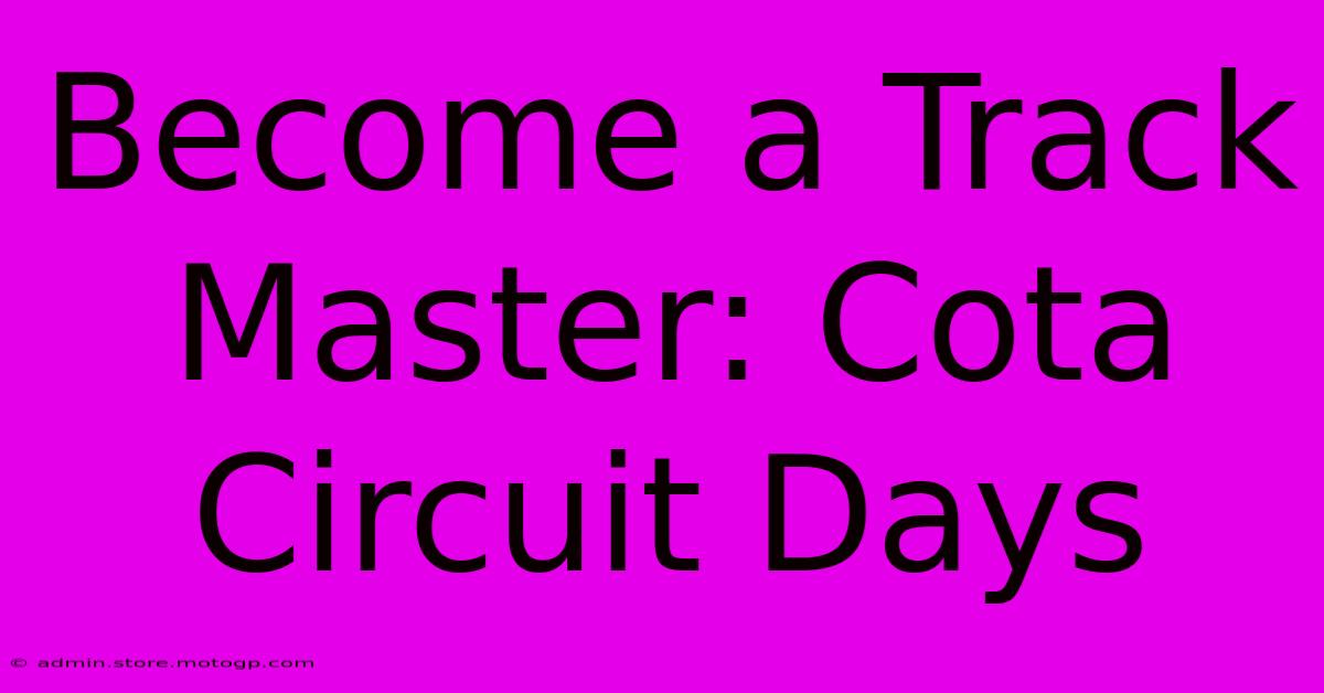 Become A Track Master: Cota Circuit Days