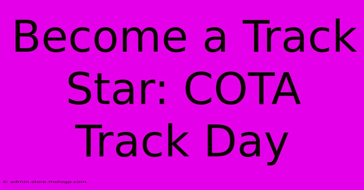 Become A Track Star: COTA Track Day