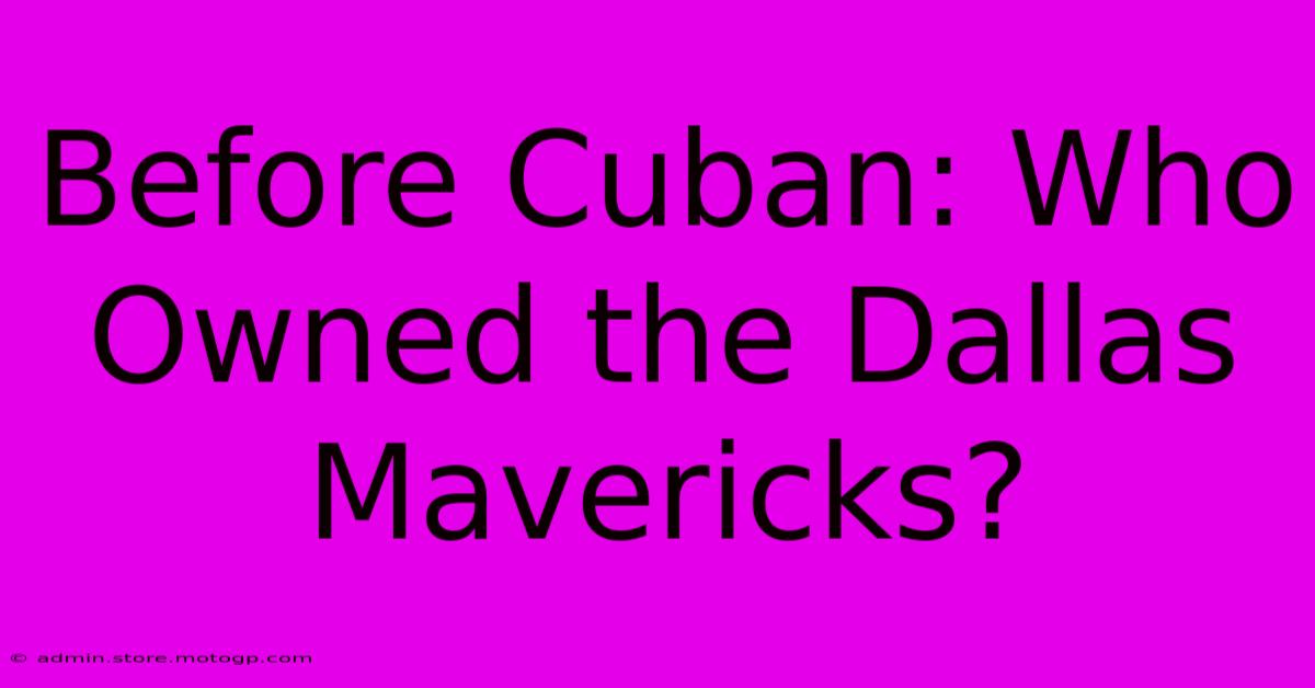 Before Cuban: Who Owned The Dallas Mavericks?