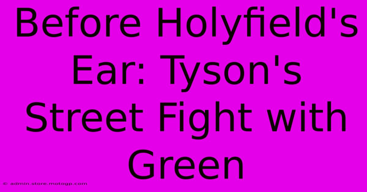 Before Holyfield's Ear: Tyson's Street Fight With Green