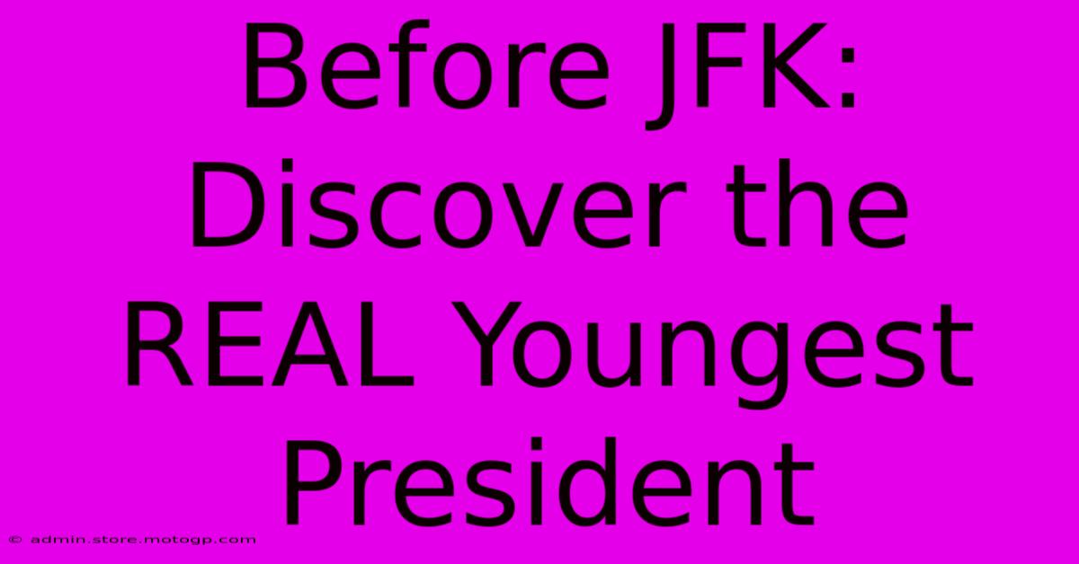 Before JFK:  Discover The REAL Youngest President