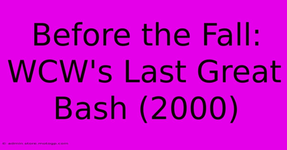 Before The Fall: WCW's Last Great Bash (2000)