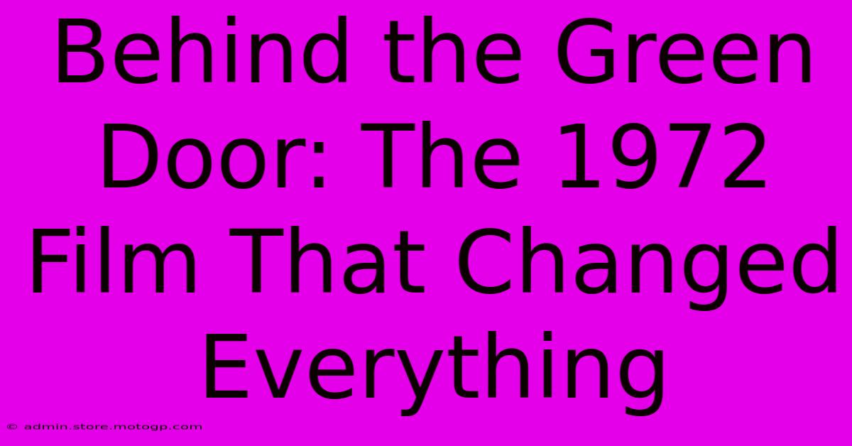 Behind The Green Door: The 1972 Film That Changed Everything