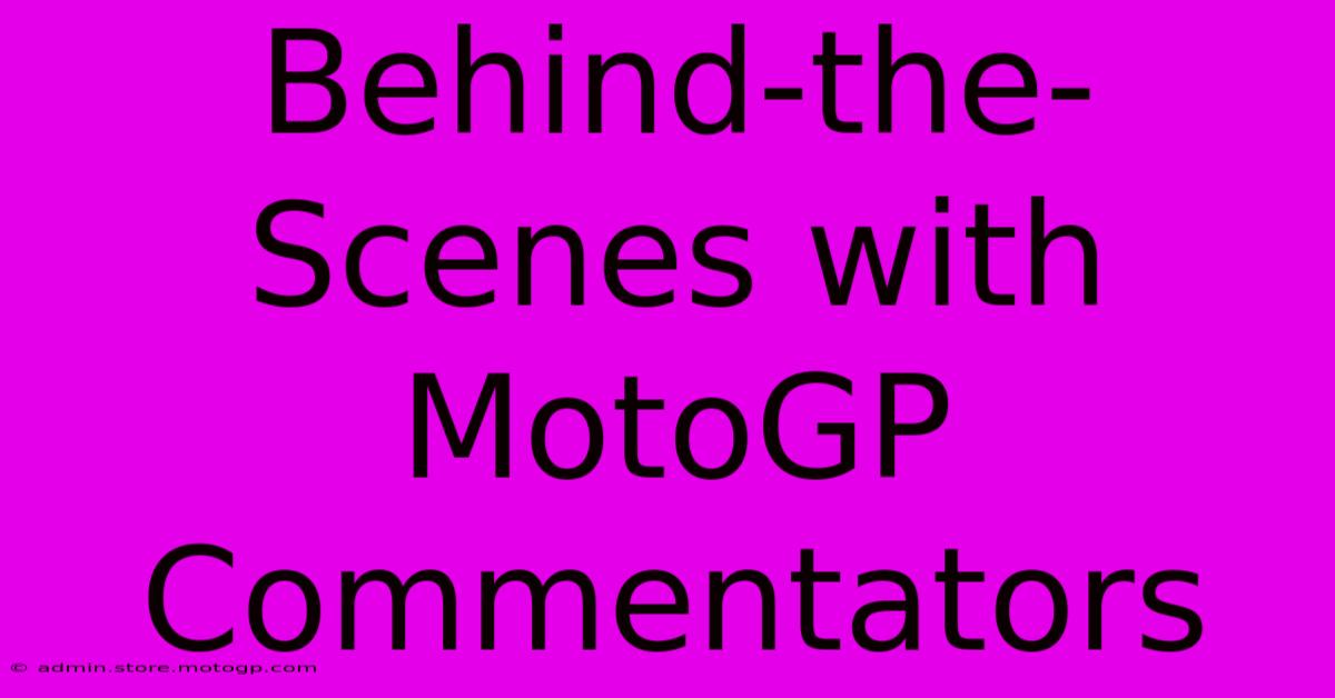 Behind-the-Scenes With MotoGP Commentators