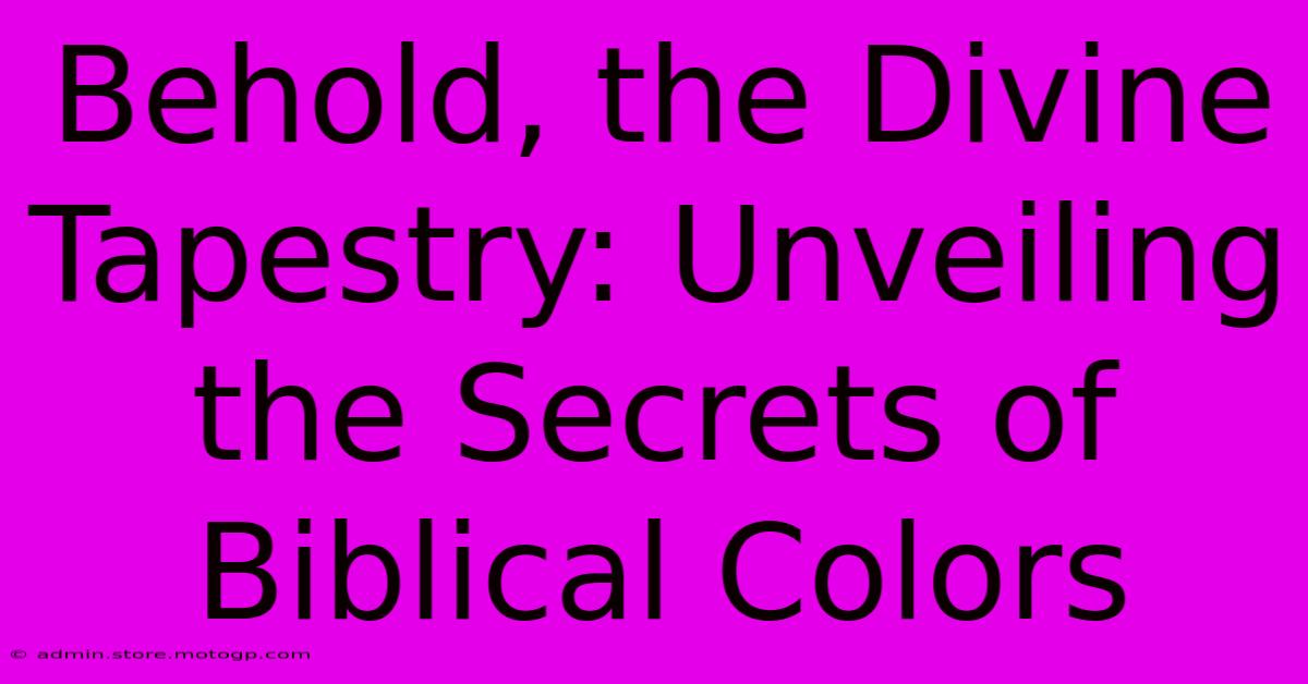 Behold, The Divine Tapestry: Unveiling The Secrets Of Biblical Colors