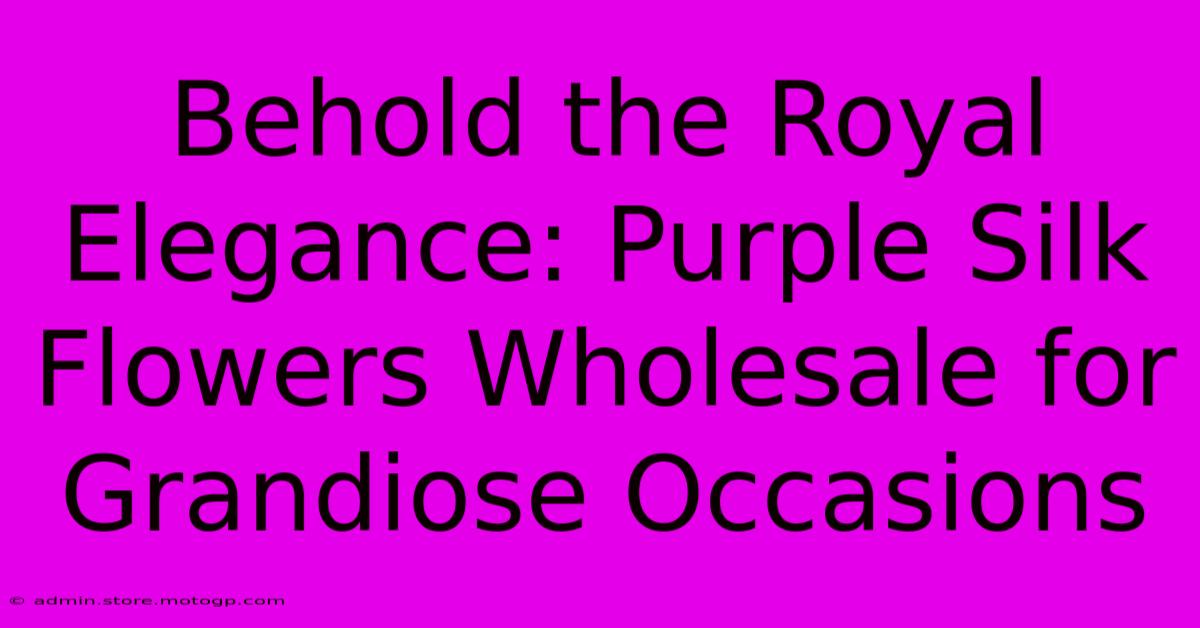 Behold The Royal Elegance: Purple Silk Flowers Wholesale For Grandiose Occasions