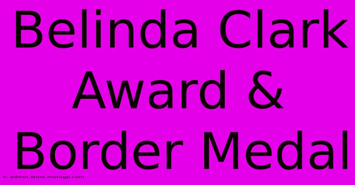 Belinda Clark Award & Border Medal