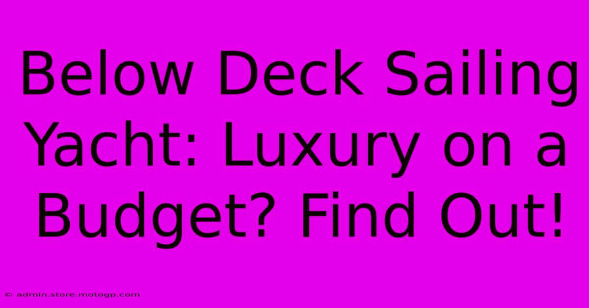 Below Deck Sailing Yacht: Luxury On A Budget? Find Out!