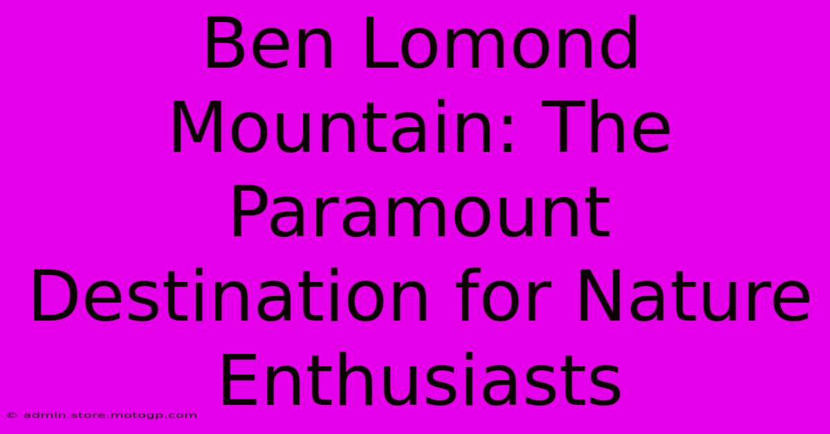 Ben Lomond Mountain: The Paramount Destination For Nature Enthusiasts